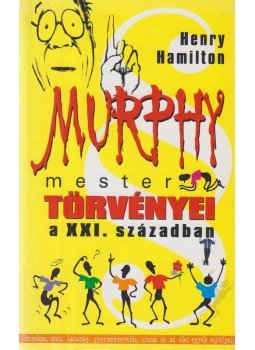 Hamilton, Henry - Murphy mester törvényei a XXI. században Hamilton, Henry - Murphy mester törvényei a XXI. században, Gyöngyös 2005 antikvár könyv