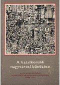 Gödöny József - A fiatalkorúak nagyvárosi bűnözése