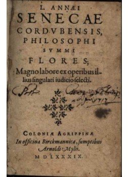 Seneca - Cordvbensis, philosophi svmmi flores Seneca - Cordvbensis, philosophi svmmi flores, 1589 antikvár könyv