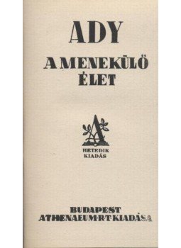 Ady Endre - A menekülő élet Ady Endre - A menekülő élet, Budapest 0 antikvár könyv
