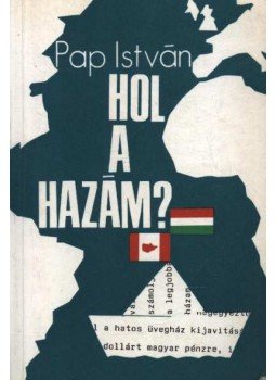 Pap István - Hol a hazám? Pap István - Hol a hazám?, 1988 antikvár könyv