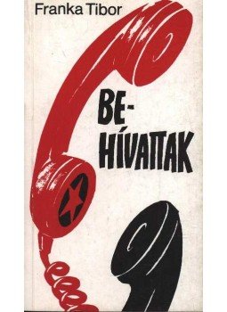 Franka Tibor - Behívattak Franka Tibor - Behívattak, 1989 antikvár könyv