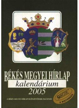 - Békés megyei hírlap kalendáriuma 2005.