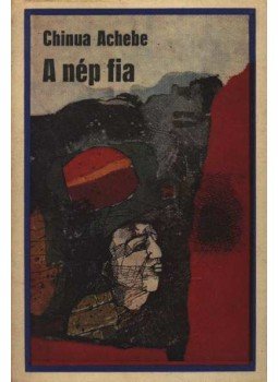 Achebe, Chinua - A nép fia Achebe, Chinua - A nép fia, Budapest 1974 antikvár könyv