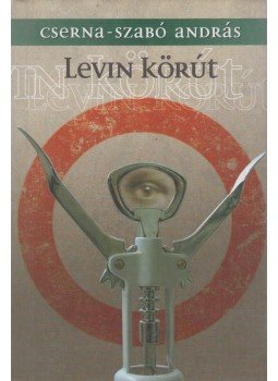 Cserna-Szabó András - Levin körút Cserna-Szabó András - Levin körút, Budapest 2004 antikvár könyv