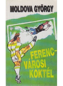 Moldova György - Ferencvárosi koktél Moldova György - Ferencvárosi koktél, Budapest 1991 antikvár könyv