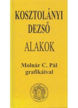 Kosztolányi Dezső - Alakok Kosztolányi Dezső - Alakok, Budapest 0 antikvár könyv