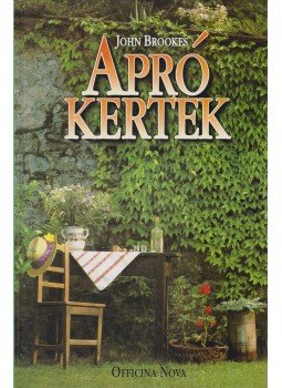 Brookes, John - Apró kertek Brookes, John - Apró kertek, Budapest 1993 antikvár könyv
