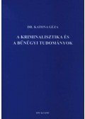 Katona Géza - A kriminalisztika és a bűnügyi tudományok