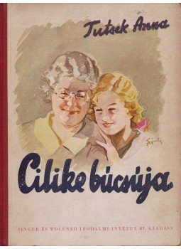 Tutsek Anna - Cilike búcsúja Tutsek Anna - Cilike búcsúja, Budapest 0 antikvár könyv