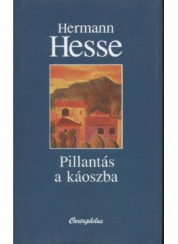 Hermann Hesse - Pillantás a káoszba Hermann Hesse - Pillantás a káoszba, Budapest 2005 antikvár könyv