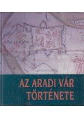 Domokos György,Demsea Dan,Benkő Elek,Czigány István,Csikány Tamás - Az aradi vár története