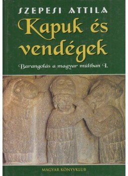 Szepesi Attila - Kapuk és vendégek Szepesi Attila - Kapuk és vendégek, Budapest 2003 antikvár könyv
