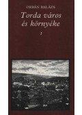 Orbán Balázs - Torda város és környéke I-II.