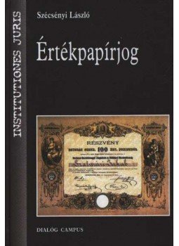Szécsényi László - Értékpapírjog Szécsényi László - Értékpapírjog, Budapest-Pécs 1999 antikvár könyv