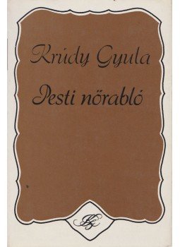 Krúdy Gyula - Pesti nőrabló Krúdy Gyula - Pesti nőrabló, Budapest 1978 antikvár könyv
