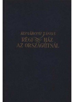 Komáromi János - Régi ház az országútnál Komáromi János - Régi ház az országútnál, Budapest 0 antikvár könyv