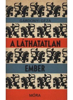 Gárdonyi Géza - A láthatatlan ember Gárdonyi Géza - A láthatatlan ember, Budapest 1982 antikvár könyv