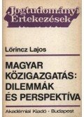 Lőrincz Lajos - Magyar közigazgatás dilemmák és perspektíva