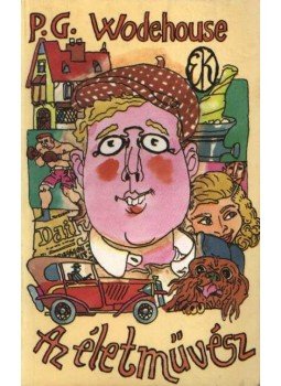 Wodehouse, Pelham Grenville - Az életművész Wodehouse, Pelham Grenville - Az életművész, Budapest 1984 antikvár könyv