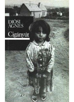 Diósi Ágnes - Cigányút Diósi Ágnes - Cigányút, Budapest 1988 antikvár könyv
