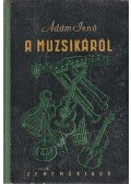 Ádám Jenő - A muzsikáról