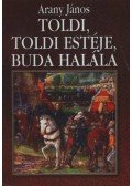 Arany János - Toldi / Toldi estéje / Buda halála