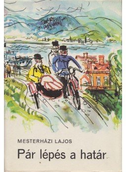 Mesterházi Lajos - Pár lépés a határ Mesterházi Lajos - Pár lépés a határ, Budapest 1978 antikvár könyv