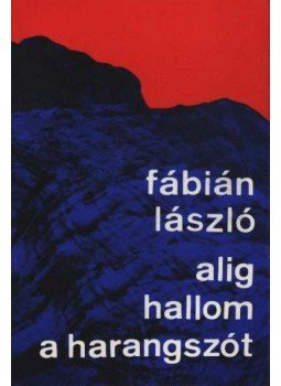 Fábián László - Alig hallom a harangszót Fábián László - Alig hallom a harangszót, Budapest 1978 antikvár könyv