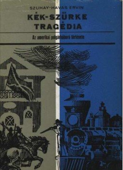 Szuhay-Havas Ervin - Kék-szürke tragédia Szuhay-Havas Ervin - Kék-szürke tragédia, Budapest 1966 antikvár könyv