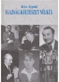 Kiss Árpád - Igazság költészet nélkül