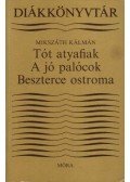 Mikszáth Kálmán - A tót atyafiak / A jó palócok / Beszterce ostroma
