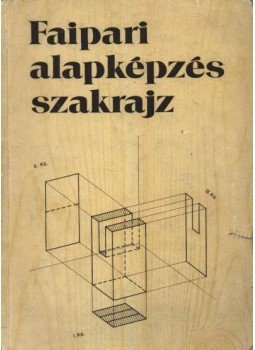Csornai-Kovács Géza, Miklovicz László - Faipari alapképzés szakrajz Csornai-Kovács Géza, Miklovicz László - Faipari alapképzés szakrajz, Budapest 1984 antikvár könyv