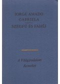 Jorge Amado - Gabriela / Szegfű és fahéj