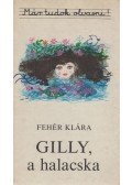 Fehér Klára - Gilly, a halacska
