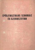 Horváth Géza - Épületasztalos szakrajz és szerkezettan