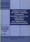 Róth Erika - Kriminálpolitikai válaszok a bűnözés kihívásaira, különös tekintettel a szervezett bűnözésre éa a bűntetőjogi szankciórendszerre