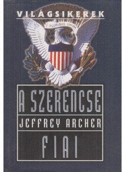 Jeffrey Archer - A szerencse fiai Jeffrey Archer - A szerencse fiai, Budapest 0 antikvár könyv