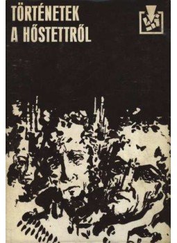 Több író - Történetek a hőstettről Több író - Történetek a hőstettről, Budapest 1977 antikvár könyv