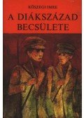 Kőszegi Imre - A diákszázad becsülete