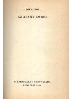 Jókai Mór - Az arany ember Jókai Mór - Az arany ember, Budapest 1986 antikvár könyv