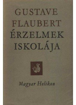 Gustave Flaubert - Érzelmek iskolája Gustave Flaubert - Érzelmek iskolája, Budapest 1964 antikvár könyv