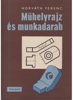 Horváth Ferenc - Műhelyrajz és munkadarab Horváth Ferenc - Műhelyrajz és munkadarab, Budapest 1967 antikvár könyv