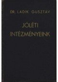 Ladik Gusztáv, dr. - Jóléti Intézményeink