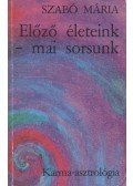 Szabó Mária - Előző életeink - mai sorsunk