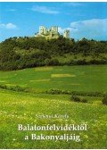 Szelényi Károly - Balatonfelvidéktől a Bakonyaljáig