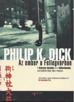Philip K. Dick - Az ember a Fellegvárban Philip K. Dick - Az ember a Fellegvárban, Budapest 2003 antikvár könyv