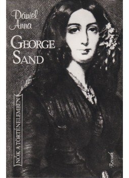 Dániel Anna - George Sand Dániel Anna - George Sand, Budapest 1980 antikvár könyv