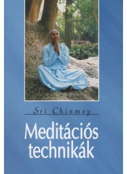 Sri Chinmoy - Meditációs technikák Sri Chinmoy - Meditációs technikák, 2001 antikvár könyv