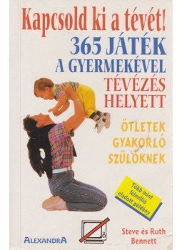 Bennett, Steve, Bennett, Ruth - Kapcsold ki a tévét!, Pécs 1997 antikvár könyv